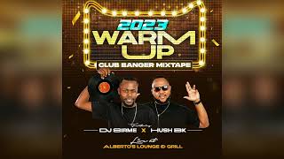 2023 WARM UP CLUB BANGER MIX , ALBERTOS LOUNGE ELDORET  - DJ SIRME X HUSH BK