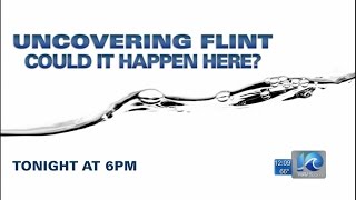 Special Report: Uncovering Flint - Could it happen here?
