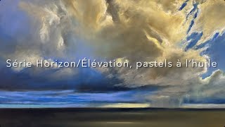 Série Horizon/Élévation pastel à l’huile réalisés de septembre à fin octobre 2024. fr.g (En vidéo)