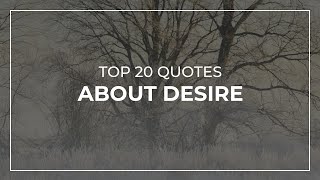 Top 20 Quotes about Desire | Daily Quotes | Quotes for Photos | Inspirational Quotes