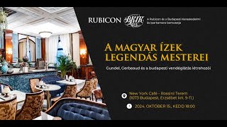 A magyar ízek legendás mesterei - Rubicon-est összefoglaló