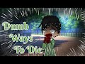 Dumb ways To Die! | Gacha Club Skit | Based on a True Story | Warning BLOOD!!