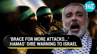 ‘Israel Has No Place On Earth’: Hamas Warns Of More Al-Aqsa Flood, Justifies Civilian Killings