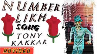 NUMBER LIKH - Tony Kakkar| Nikki Tamboli | Anshul Garg | Latest Hindi Song 2021 |