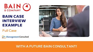 Bain Full Case Interview Example (with future Bain consultant)