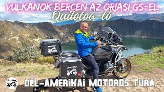 Vulkánok Bércén az Óriási GS-el: Dél-Amerikai Motoros Kaland  Quilotoa-tó   #attiswayhu