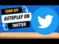 How to Turn off Autoplay on Twitter