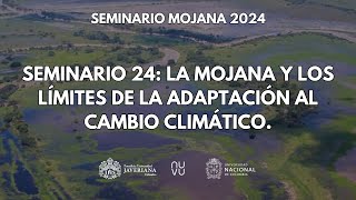 Seminario 24: La Mojana y los límites de la adaptación al cambio climático.