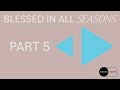 Blessed In All Seasons - Part 5 | Dustan Bell | Full Service