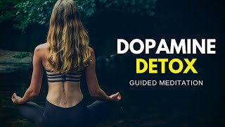 DOPAMINE DETOX: Take Back CONTROL of Your LIFE (Guided Meditation)