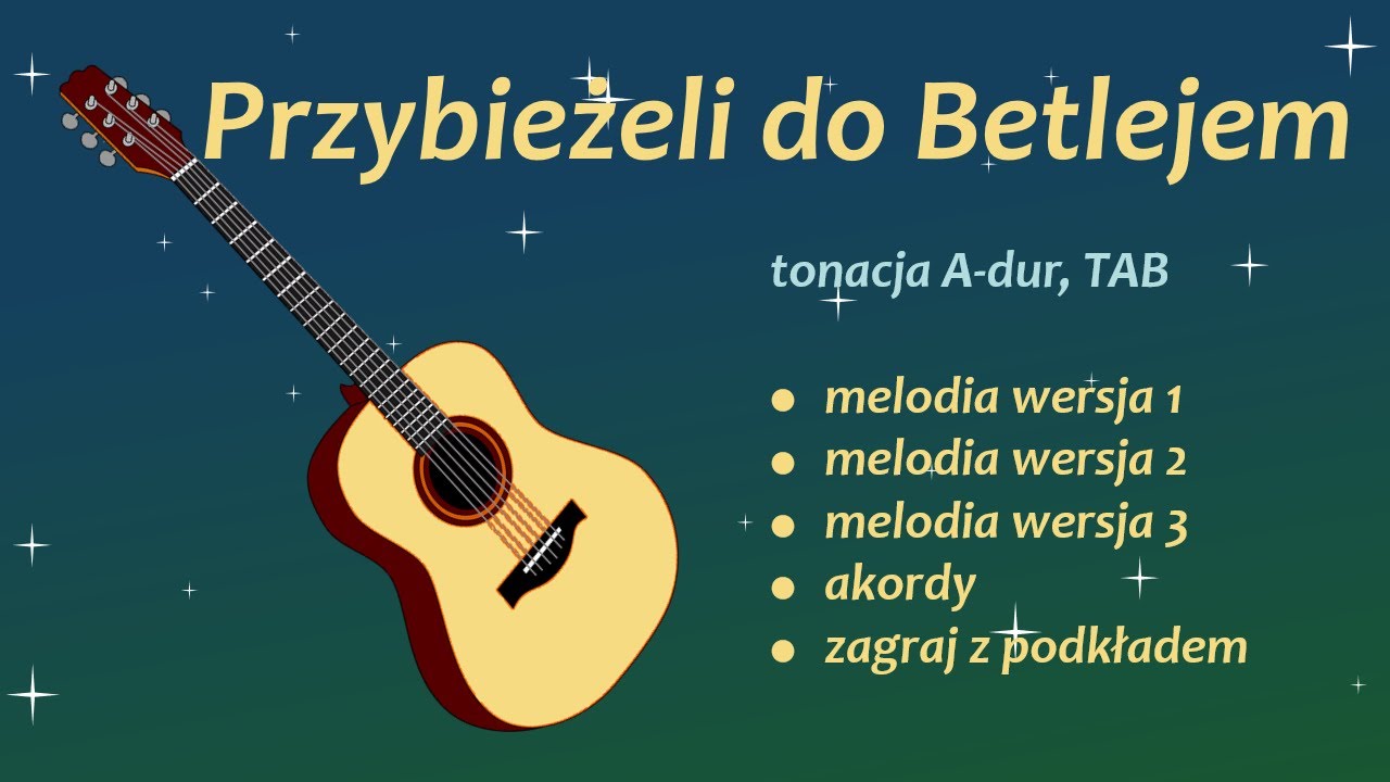 Przybieżeli Do Betlejem - łatwa Wersja, Gitara, Melodia, Akordy ...