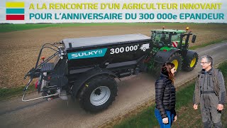 S2 - E8 : A LA RENCONTRE D'UN AGRICULTEUR INNOVANT POUR L'ANNIVERSAIRE DU 300 000e EPANDEUR