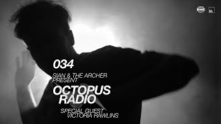 Sian \u0026 The Archer - Octopus Radio #034 (Victoria Rawlins Guest Mix)