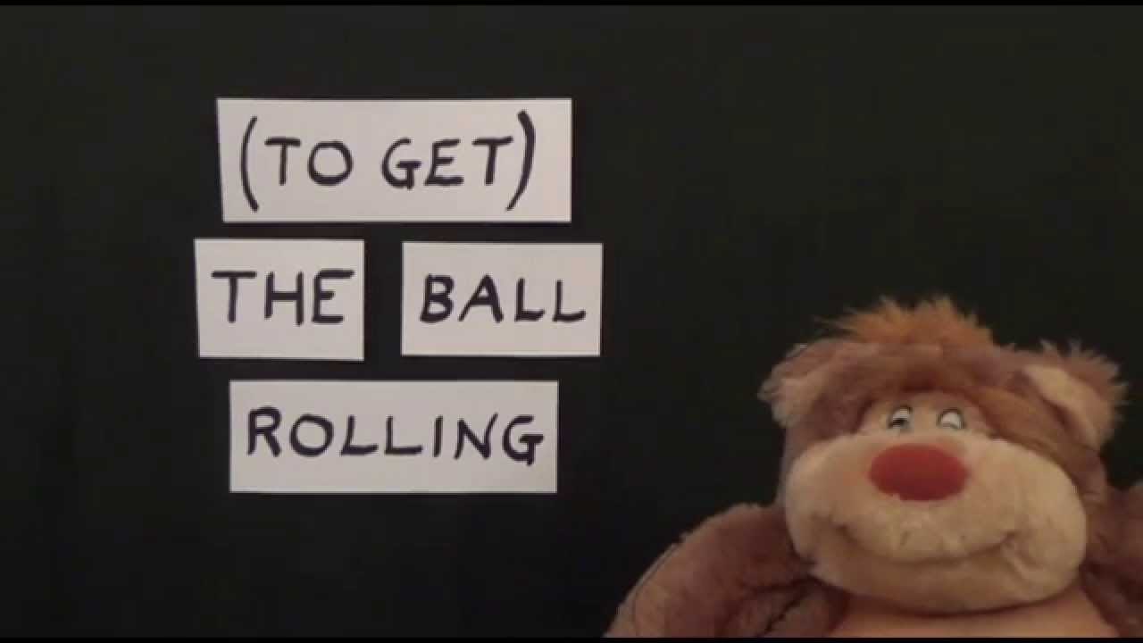 Learning English - Two Idioms - 'to Get The Ball Rolling' And 'to Call ...