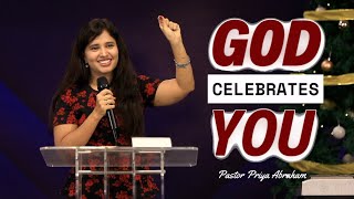 GOD celebrates you (Excerpt) | Pastor Priya Abraham | 17th Dec 2023