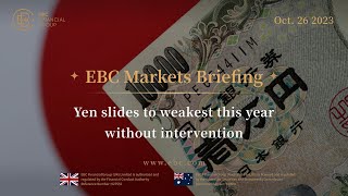 EBC Markets Briefing | Yen slides to weakest this year without intervention