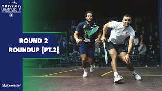 Optasia Squash Champs 2022  - Round 2 Roundup [Pt.2]