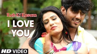 I Love You Video Song New Hindi Movie Rab Ki Kasam Feat.Raja Singh, Akansha Verma