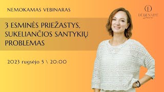 3 ESMINĖS PRIEŽASTYS, SUKELIANČIOS SANTYKIŲ PROBLEMAS