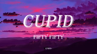 FIFTY FIFTY - Cupid (LYRICS)