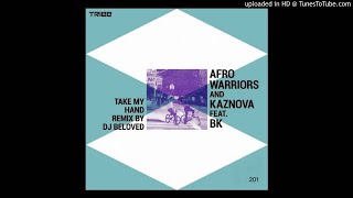 Afro Warriors feat. BK - Take My Hand (Original Mix)