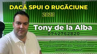 Tony de la Alba - Daca spui o rugăciune (Official 2023)