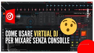 Come usare Virtual Dj per mixare senza consolle