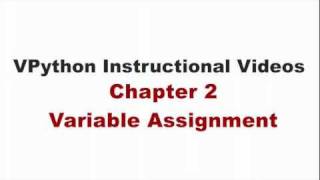 VPython Instructional Videos: 2. Variable Assignment