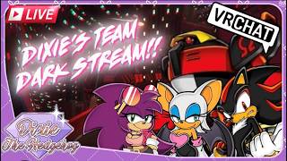 Dixie's Team Dark Stream!! VRChat