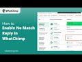 How to Enable No Match Reply in WhatChimp | Reply to Every Incoming WhatsApp Message Automatically