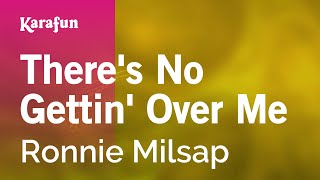 (There's) No Gettin' Over Me - Ronnie Milsap | Karaoke Version | KaraFun