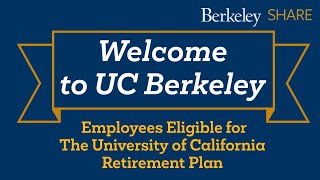 UC Berkeley - SHARE Region - Employees Eligible for The University of California Retirement Plan