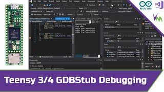 GDB Debugging Teensy 3/4 Arduino Projects with GDBStub