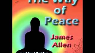 The Way of Peace by James ALLEN | Self-Help, Psychology | Full  AudioBook