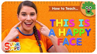 How To Teach the Super Simple Song "This Is A Happy Face" - Emotions Song for Kids