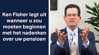 Ken Fisher legt uit wanneer u zou moeten beginnen met het nadenken over uw pensioen