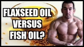 Flaxseed Oil Vs. Fish Oil: Which Is Better?