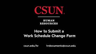 CSUN - Work Schedule Change Tutorial - Submission
