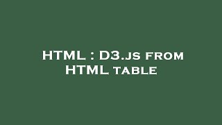 HTML : D3.js from HTML table