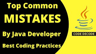 NEVER WRITE CODE LIKE THIS | Top Common Mistakes by Java Developer Best Coding Practices Code Decode