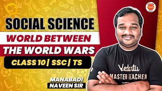 World Between The World Wars | PART-1 | 10th Social Science |SSC, CBSE, AP \u0026 TS| Manabadi Naveen Sir