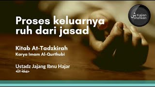 09. Proses Keluarnya Ruh dari Jasad #1 - Ustadz Jajang Ibnu Hajar hafidzahullah