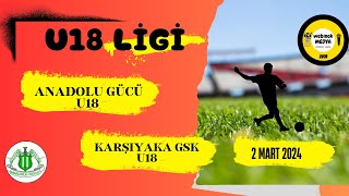 Anadolu Gücü SK U18 - Karşıyaka GSK U18 | 2 Mart 2024 | Webinok Medya©