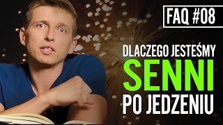 Dlaczego po jedzeniu robimy się senni? | FAQ #08