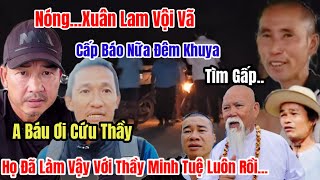 Nóng...Nữa Đêm Khuya Xuân Lam Bộ Hành Lào Vội Vã Cấp Báo Về Sự Minh Tuệ A Hà Cầu Cứu Thảm Thiết CĐM