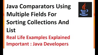 Java Comparators Using Multiple Fields For Sorting Collections And List. Real life example explained