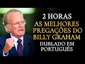 As Melhores Pregações do Billy Graham | 2 Horas | - Dublado em Português!