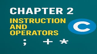 C Programming Chapter 2: Instructions & Operators Explained | Beginner Tutorial with Examples