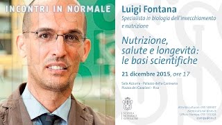 Luigi Fontana, Nutrizione, salute e longevità: le basi scientifiche - 21 dicembre 2015