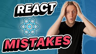 Most Common React Mistakes - Avoid Them